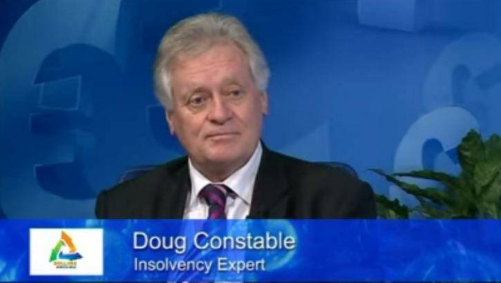 Doug Constable, in YouTube interview on insolvency. 