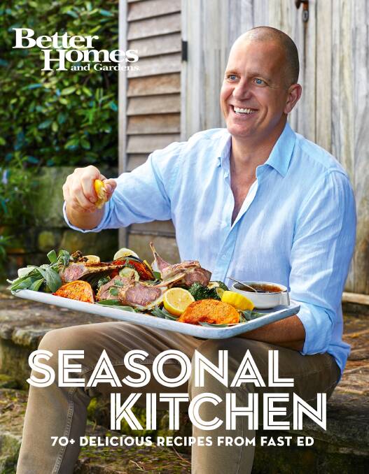 Better Homes and Garden: Seasonal Kitchen, by Ed Halmagyi. Are Media Books, $29.99.
