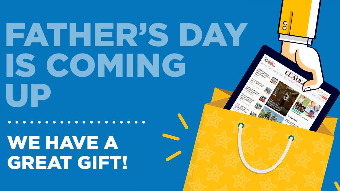Give a Northern Daily Leader gift subscription this Father's Day